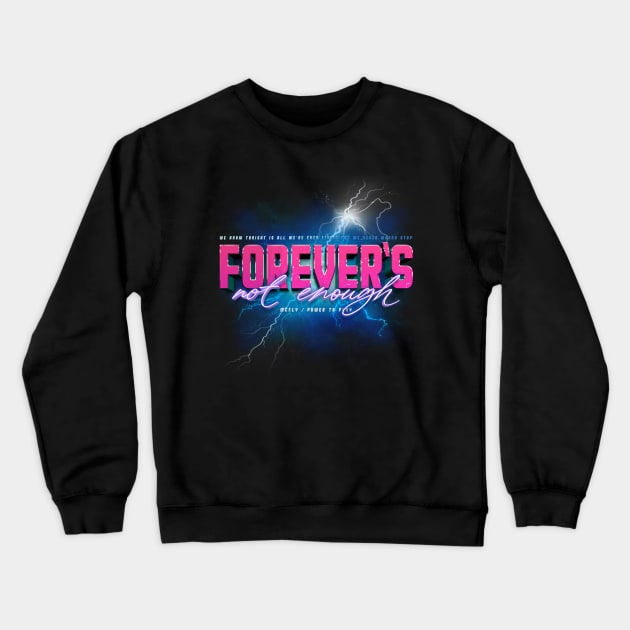 FOREVER'S NOT ENOUGH || Crewneck Sweatshirt by giselegato